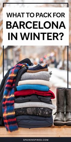 Winter packing essentials for a trip to Barcelona, including clothes and accessories. Barcelona In Winter, What To Pack, Plan Your Trip