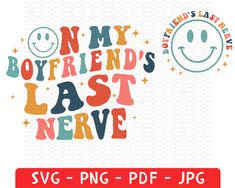 On My Boyfriends Last Nerve Svg, Boyfriend Shirt Svg, Couples Shirts Funny Svg, I Love When My Wife Shirt, Girlfriend Fiance Wife Svg, Wedding Png, Png Wedding, Wedding Shirt, School Opening