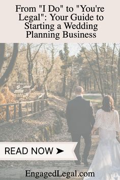 a bride and groom walking down a path with the text from i do to you're legal your guide to starting a wedding planning business