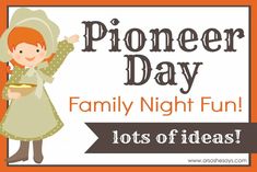 a sign that says pioneers day family night fun lots of ideas