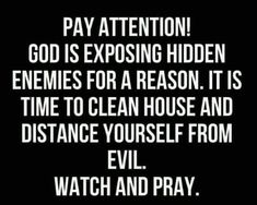 a black and white photo with the words pay attention god is exposing hidden enemes for