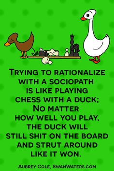 a green poster with ducks and cats on it's side, says trying to radiaze with a soctopathh is like playing chess with a duck no matter