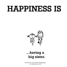 a black and white poster with the words happiness is having a big sister