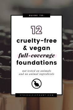 Get full coverage with these cruelty-free and vegan liquid foundations Cruelty Free Mascara, Vegan Essentials, Cruelty Free Nail Polish, Full Coverage Foundation, Cruelty Free Skin Care