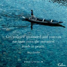 a man in a boat on the water with a quote about how to get yourself grounded and you can navigate even the stormiest roads in peace