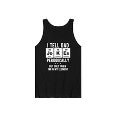 He will love showing off his style in this Men's Dad Jokes Periodically tank top. FABRIC & CARE Solid Colors: Cotton ; Heather Colors: Cotton/Polyester Machine wash Imported Size: XXL. Color: Black. Gender: male. Age Group: adult. Pattern: Graphic. Slogan Tank Top For Streetwear, Slogan Sleeveless Tank Top For Streetwear, Black Cotton Vest With Letter Print, Sleeveless Slogan Tank Top For Streetwear, Sleeveless Tank Top With Slogan For Streetwear, Black Cotton Tank Top With Letter Print, Black Letter Print Tank Top, Black Sleeveless Slogan Top, Sleeveless Black Slogan Top