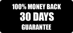 a black and white sign that says, 100 % money back 30 days quanntee