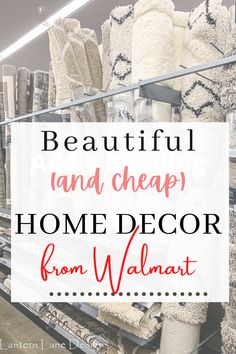 the words beautiful and cheap home decor from walmart are in front of some shelves