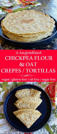 three ingredient chickpea flour and oat crepes / tortillas