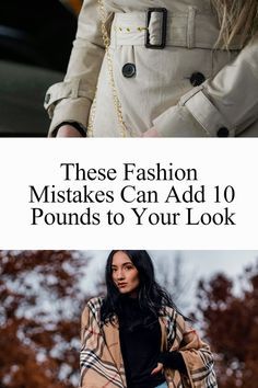 two women in trench coats with the words these fashion mistakes can add 10 pounds to your look