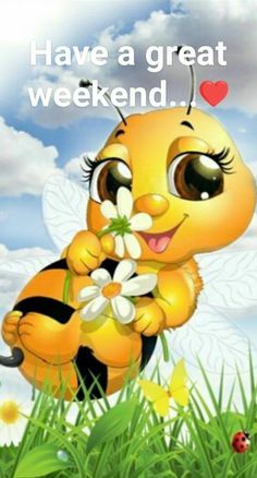 a cute little bee holding a flower in its mouth with the caption have a great weekend