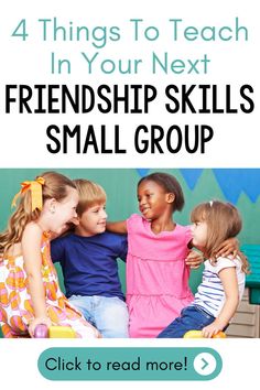 four children sitting on a bench with the text 4 things to teach in your next friendship skills