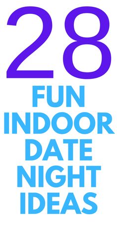 the words, 28 fun indoor date night ideas are in purple and blue on a white background