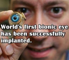 a man holding an eyeball in his hand with the caption world's first biotic eye has been successfully implanted