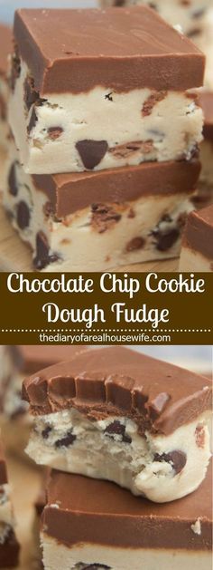 chocolate chip cookie dough fudge is stacked on top of each other with the words, chocolate chip cookie dough fudge