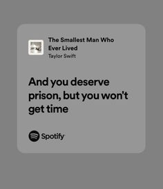 the smallest man who ever lived and you deserves prison, but you won't get time