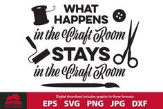 What Happens in the Craft Room Stays in the Craft Room - Crafter Quote SVG Cutting File SVG Bow Wow Creative Scrapbook Desk, Sewing Room Design, Craft Room Design, Vinyl Quotes, Craft Area, Money Making Jobs, Cricut Joy