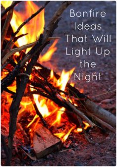 bonfire with the words bonfire ideas that will light up the night