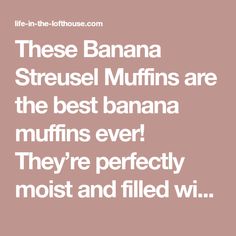 a quote that reads, these banana stereo muffins are the best banana muffins ever they're perfectly moist and filled with wi