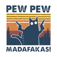 Pew Pew Madafakas, Art Scary, Cat Quotes Funny, Layered Svg, Pew Pew, Cat Halloween, Retro Cats, Cat Posters, Cat Quotes