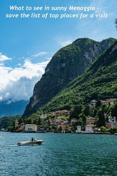 there is a boat in the water with mountains behind it and a quote about what to see in sunny menaggio - save the list of top places for a visit