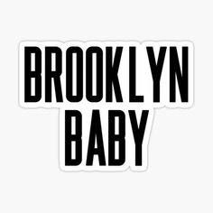 the words brooklyn baby in black sticker