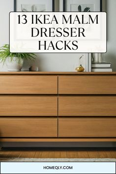 a dresser with the words 13 ikea malm dresser hacks