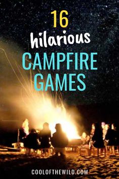 people sitting around a campfire at night with text overlay reading 16 hilarious camping games