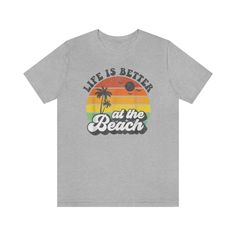 Life is Better at the Beach Unisex T-shirt Printify Jersey Shorts, At The Beach, Cotton Fiber, Fall In Love, Light Fabric, Light Colors, Unisex T Shirt, Life Is Good, Life Is