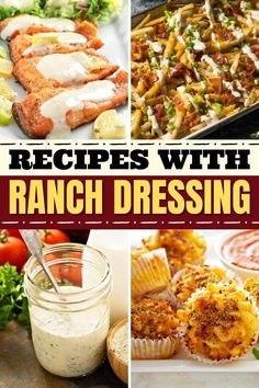 pictures of different dishes with ranch dressing in them and the words, recipes with ranch dressing