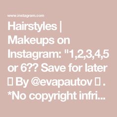 Hairstyles | Makeups on Instagram: "1,2,3,4,5 or 6?? Save for later 👍
By @evapautov ❤️
.
*No copyright infringement was intended. If you are the author of this video and do not want your video to be posted on this page, please contact me in DM and your video will be deleted as soon as possible. Thank you 🤗
. 
#hairvideo #tutorialhair #hairstyletutorial #hairtutorialvideo #hairofinstagram #hairtutorial #cutehairstyles #hairstyleideas #hairglamvideos #hairideas #hotd #hairstyleideas  #videohair #hairoftheday #hairdecoration"