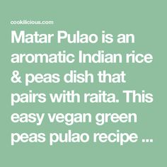 Matar Pulao is an aromatic Indian rice & peas dish that pairs with raita. This easy vegan green peas pulao recipe is ready in just 30 minutes. Green Peas Pulao Recipe, Peas Pulao Recipe, Peas Pulao, Green Peas Recipes, Rice Peas, Rice Recipes Vegan, Indian Rice, Vegan Rice, Spicy Rice