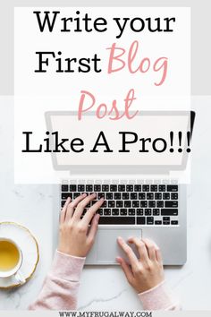 a woman typing on her laptop with the words write your first blog post like a pro