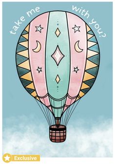 a hot air balloon with the words take me with you