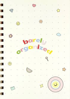 a spiral notebook with the words barely organized written in colorful letters and smiley faces on it