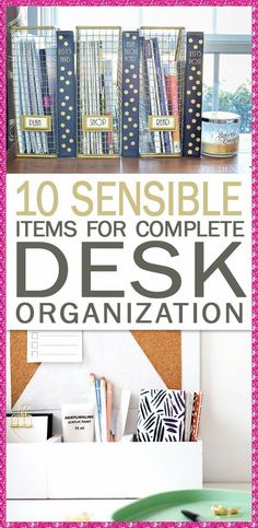 a desk with books on it and the words 10 senseible items for complete desk organization