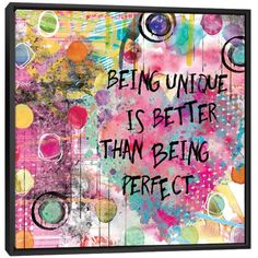 an art piece with the words being unique is better than being perfect