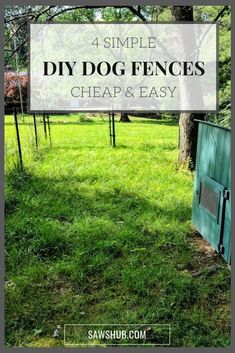 a dog fence with the words 4 simple diy dog fences cheap and easy