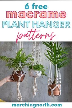 four macrame plant hanger patterns with text overlay reading 6 free macrame plant hanger patterns