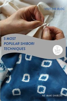 a person is sewing on a blue and white cloth with the words 5 most popular shibori techniques