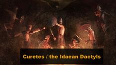 an image of some people dancing around with words that read curetes / the idean dactyls