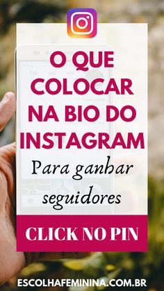 someone holding up their phone with the text, o que colocar na blo do instagram para gandar segurdores click no pin