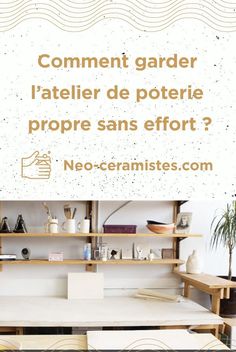 an advertisement for a furniture store with the words commentment gardier l'atelier de poterie propre sans effort?