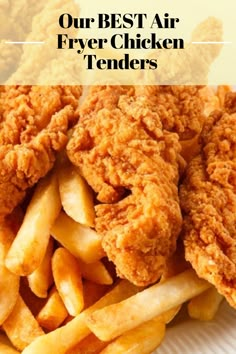 fried chicken and fries on a plate with the words our best air fryer chicken tenders