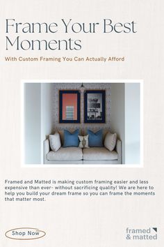 a white couch sitting in front of a wall with pictures on the wall and text that reads frame your best moments