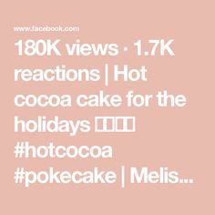 the text reads, 130k views 17k reactions hot cocoa cake for the holidays