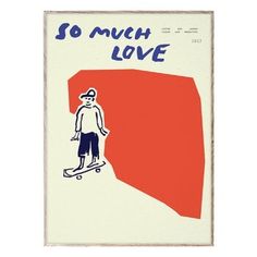 an image of a man on a skateboard with the words so much love above him