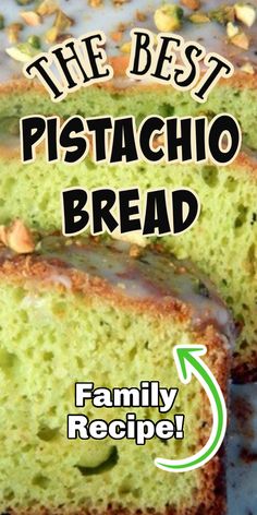 the best pistachio bread recipe for family and friends to enjoy it's flavor