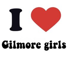 i love glimore girls with the word in black and red on white background