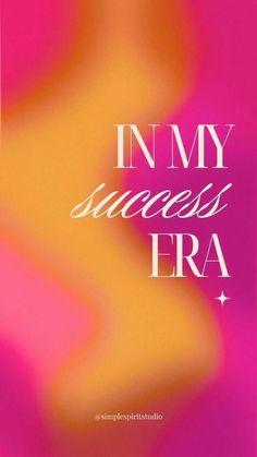 an image of the words in my success era on a pink and yellow background with swirls